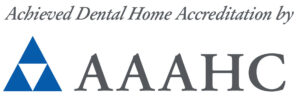 Achieved Dental Home Accreditation by AAAHC 